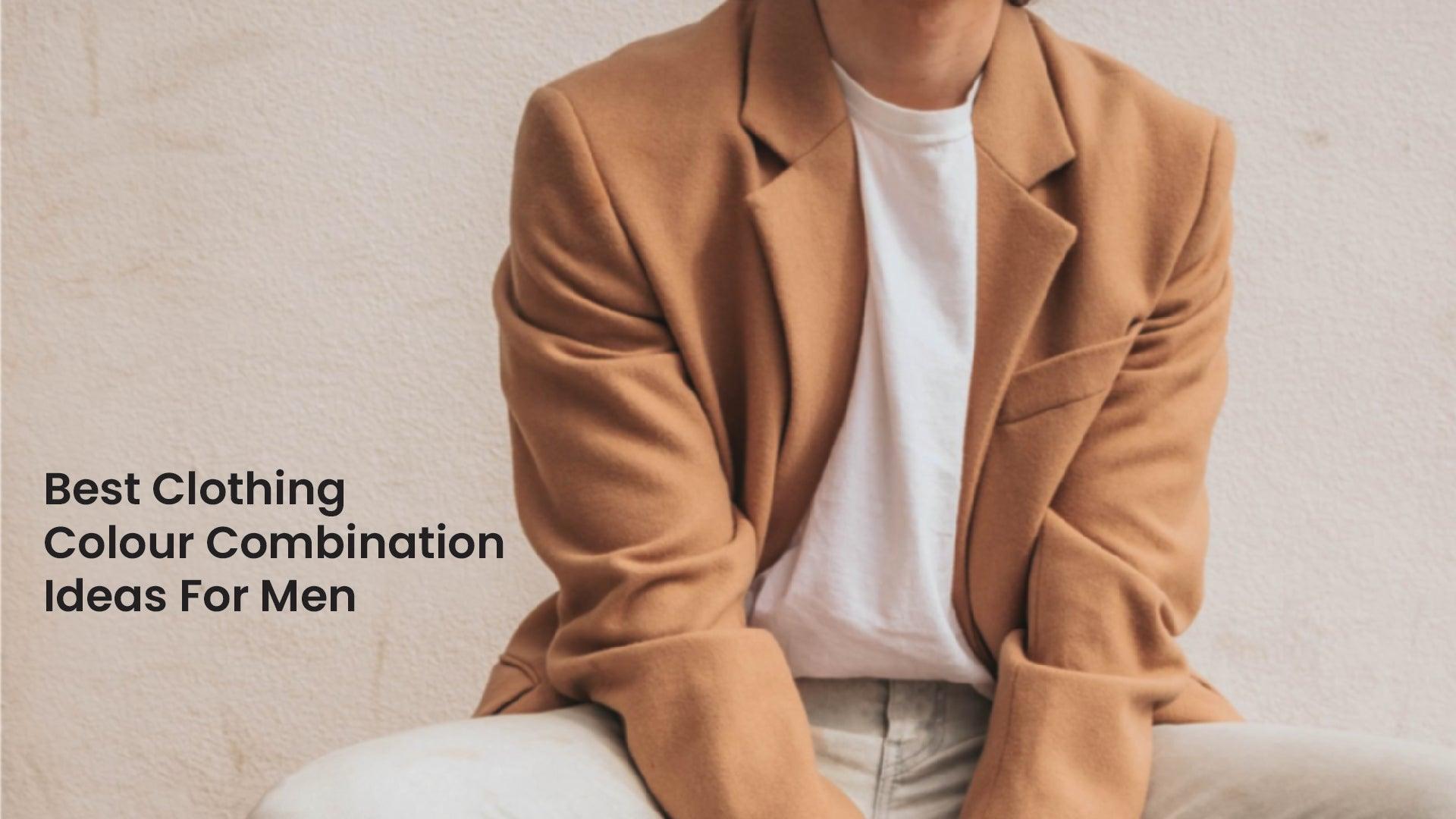 10 Best Clothing Colour Combination Ideas for men: A complete Guide 10 Best Clothing Colour Combination Ideas for men: A complete Guide