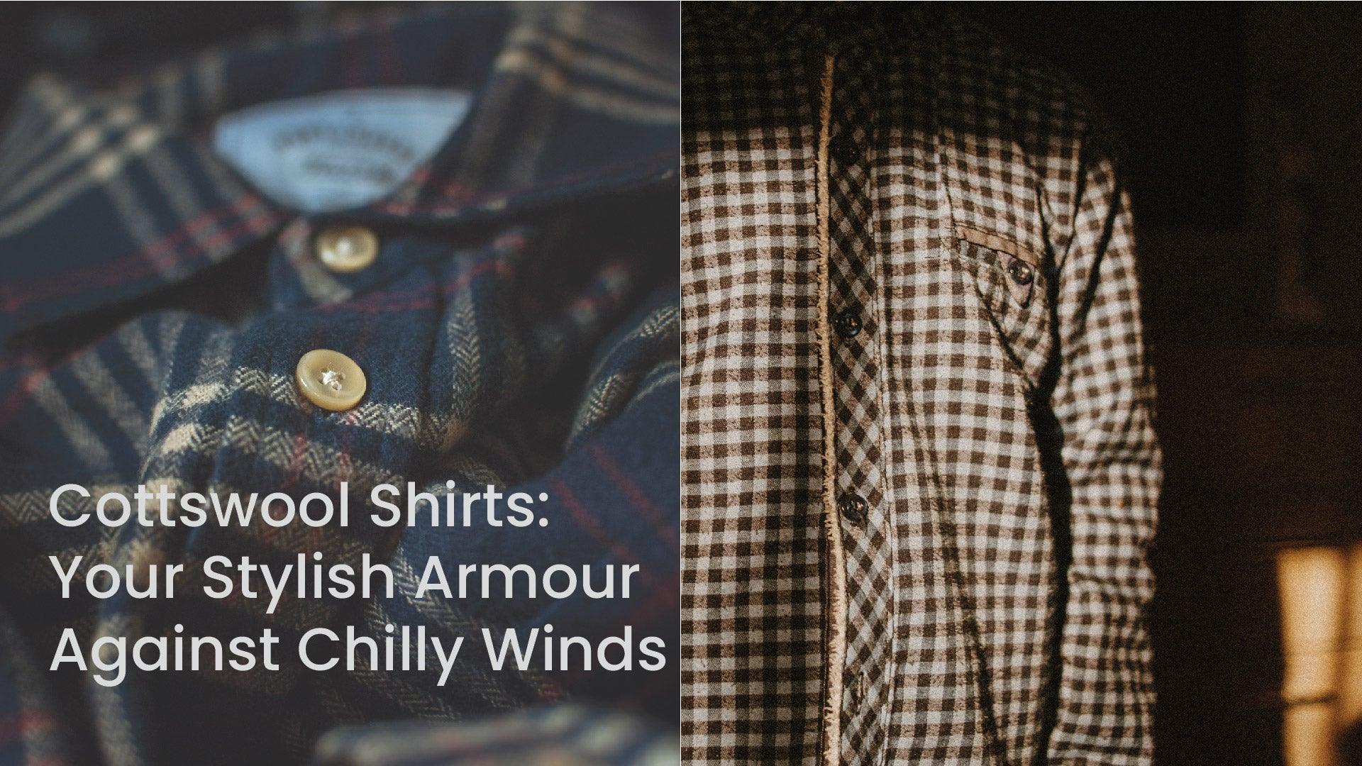 Cottswool Shirts: Your Stylish Armour Against Chilly Winds - GHPC